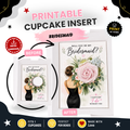 Will You Be My Bridesmaid Cupcake Insert Template, Bridesmaid Proposal Cupcake Box Insert, Floral Bridal Party Printable